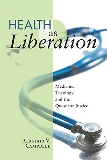 health as liberation,medicine, theology, and the quest for justice