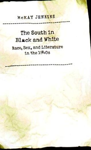 the south in black and white,race, sex, and literature in the 1940s