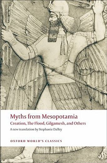 myths from mesopotamia,creation, the flood, gilgamesh, and others (en Inglés)