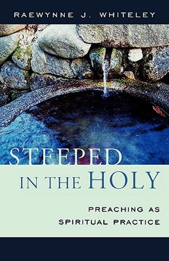 steeped in the holy,preaching as spiritual practice
