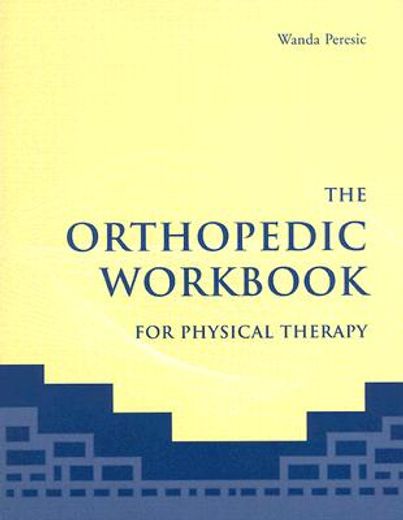 the orthopedic workbook for physical therapy