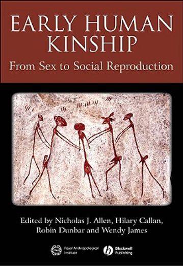 Early Human Kinship: From Sex to Social Reproduction (en Inglés)