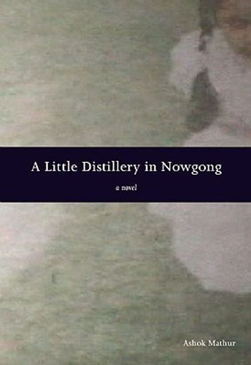 A Little Distillery in Nowgong (in English)