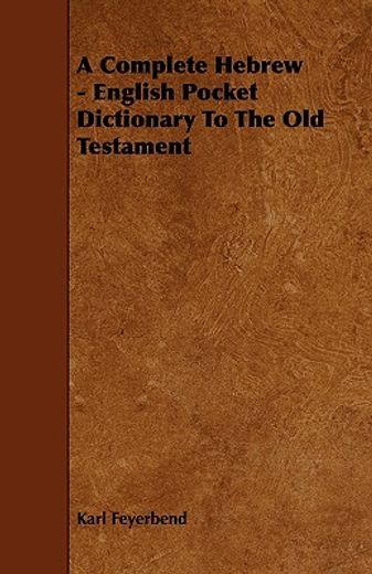 a complete hebrew - english pocket dictionary to the old testament
