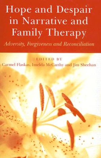 hope and despair in narrative and family therapy,adversity, forgiveness and reconciliation