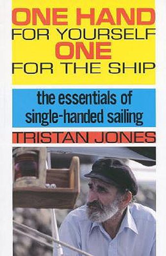 one hand for yourself one for the ship,the essentials of single handed sailing (in English)