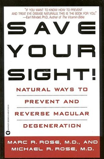 save your sight!,natural ways to prevent and reverse macular degeneration (en Inglés)