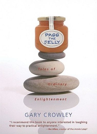 Pass the Jelly: Tales of Ordinary Enlightenment (en Inglés)