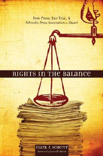 rights in the balance,free press, fair trial, and nebraska press association v. stuart