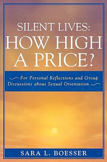 silent lives,how high a price? for personal reflections and group discussions about sexual orientation