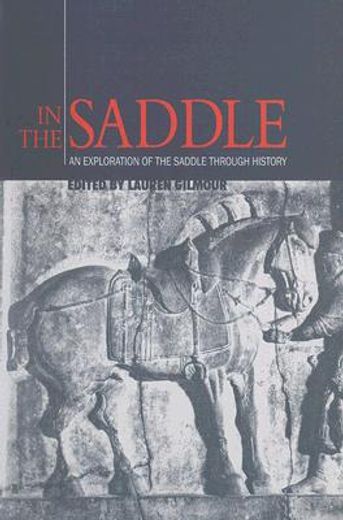 In the Saddle: An Exploration of the Saddle Though History (en Inglés)