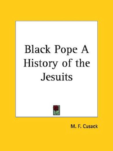 the black pope,a history of the jesuits