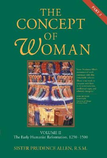 the concept of woman,the early humanist reformation, 1250-1500 (en Inglés)