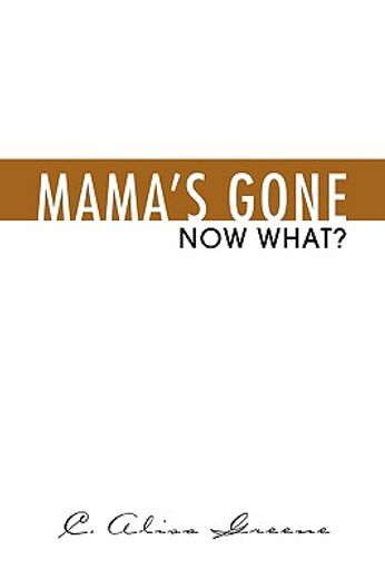 mama´s gone,now what?