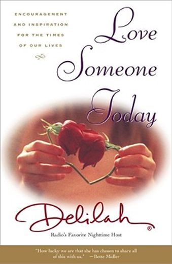 love someone today,encouragement and inspiration for the times of our lives (en Inglés)