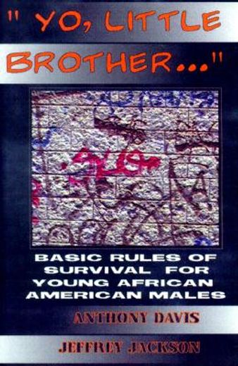 yo, little brother,basic rules of survival for young african american males