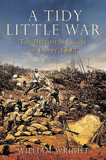 a tidy little war,the british invasion of egypt 1882
