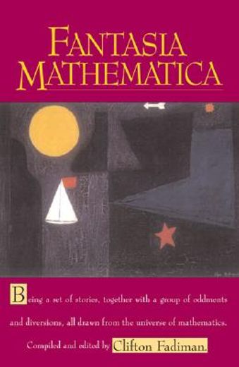 fantasia mathematica,being a set of stories, together with a group of oddments and diversions, all drawn from the univers (en Inglés)