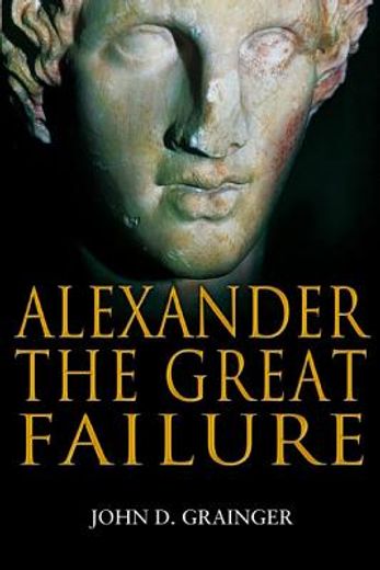 alexander the great failure,the collapse of the macedonian empire
