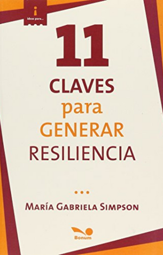 11 Claves Para Generar Resiliencia (in Spanish)