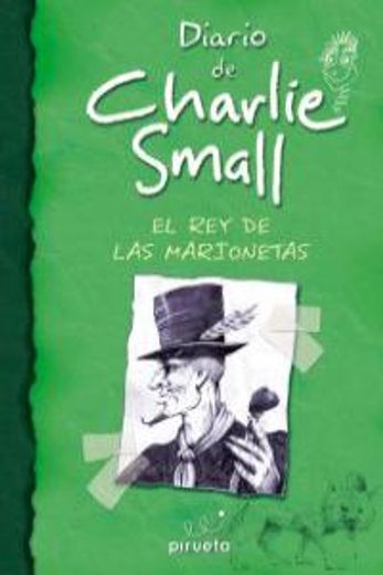 Diario De Charlie Small. El Rey De Las Marionetas (El diario de Charlie Small)
