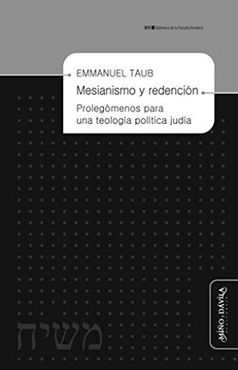 Mesianismo y Redención: Prolegómenos Para una Teología Política Judía (in Spanish)