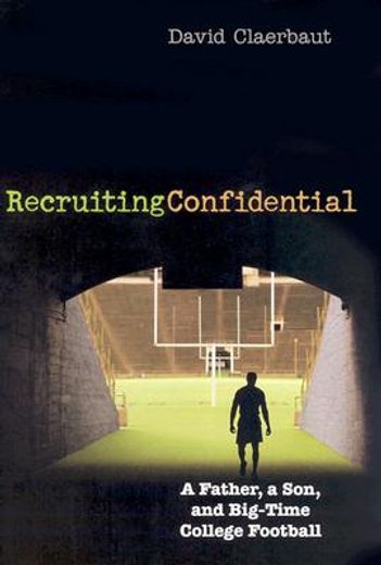 recruiting confidential,a father, a son and a big time college football
