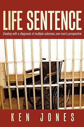 life sentence,dealing with a diagnosis of multiple sclerosis; one man´s prospective
