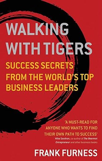 walking with tigers,success secrets from the world´s top business leaders