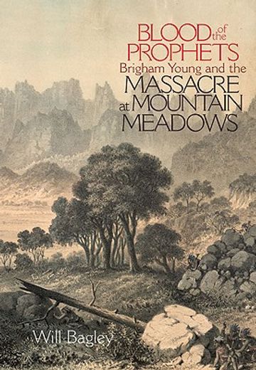 blood of the prophets,brigham young and the massacre at mountain meadows (en Inglés)