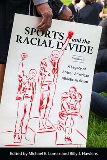 Sports and the Racial Divide, Volume ii: A Legacy of African American Athletic Activism (en Inglés)