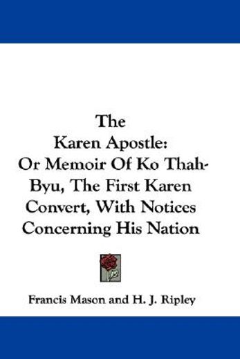 the karen apostle: or memoir of ko thah-
