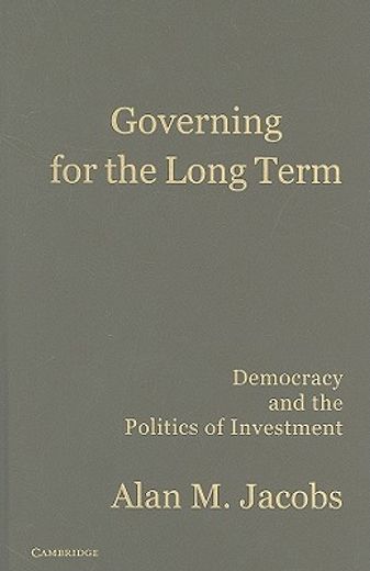 governing for the long term,democracy and the politics of investment