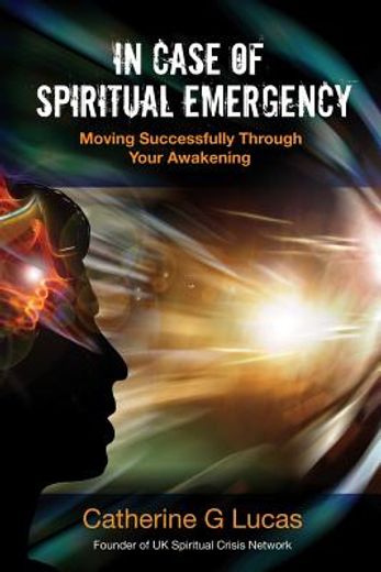 in case of spiritual emergency,moving successfully through your awakening