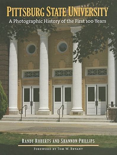 pittsburg state university,a photographic history of the first 100 years