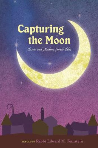 capturing the moon: classic and modern jewish tales (en Inglés)