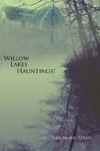 willow lakes hauntings!