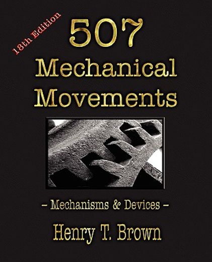 507 mechanical movements,mechanisms and devices