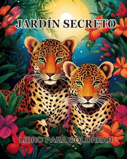 Libro para colorear Jardín secreto: Un libro para colorear con mágicas escenas de jardín, adorables