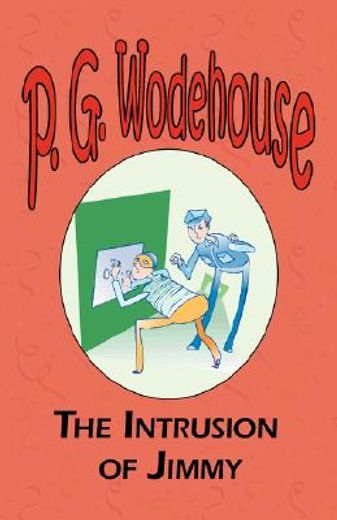 intrusion of jimmy - from the manor wodehouse collection, a selection from the early works of p. g.
