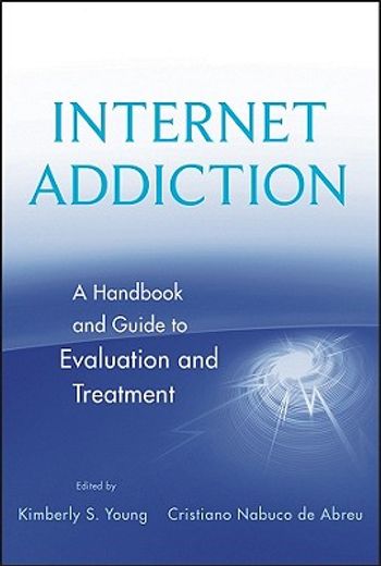 internet addiction,a handbook and guide to evaluation and treatment (in English)