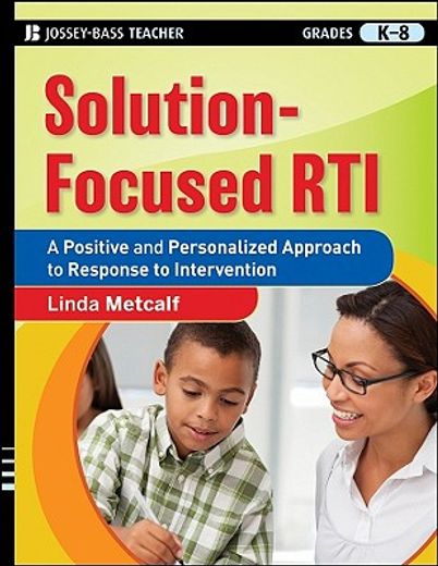solution-focused rti,a positive and personalized approach to response-to-intervention (en Inglés)