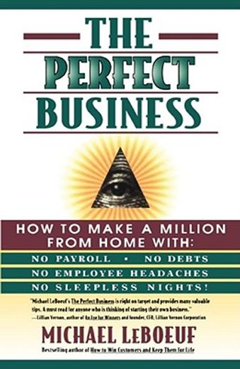 the perfect business,how to make a million from home with no payroll, no employee headaches, no debts and no sleepless ni