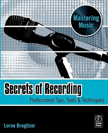 secrets of recording,professional tips, tools & techniques