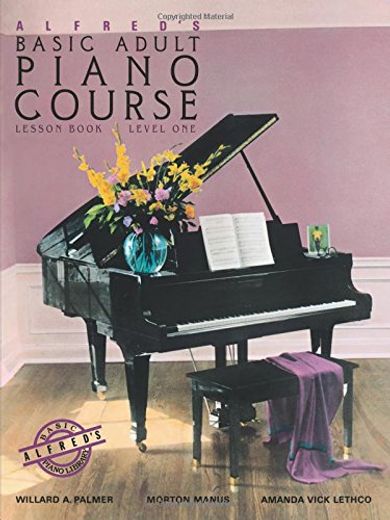 Alfred s Basic Adult Piano Course: Lesson Book Level 1 (in English)
