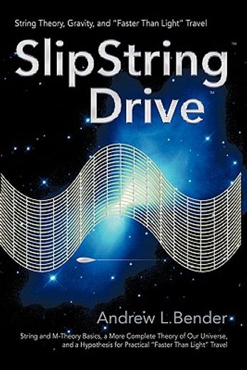 slipstring drive,string theory, gravity, and "faster than light" travel (en Inglés)