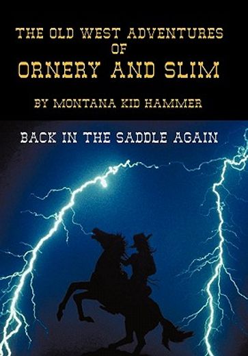the old west adventures of ornery and slim,back in the saddle again