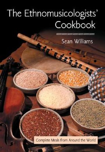 the ethnomusicologists´ cookbook,complete meals from around the world
