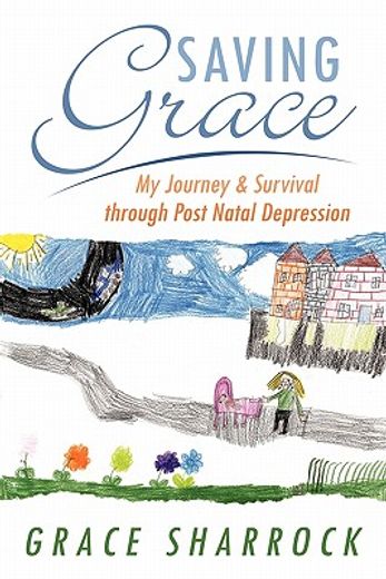 saving grace,my journey & survival through post natal depression