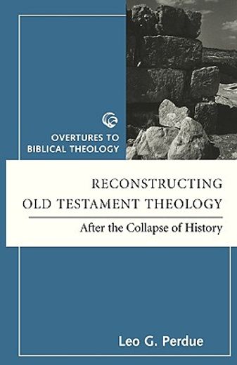 reconstructing old testament theology,after the collapse of history